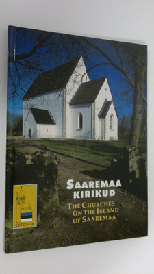 Kaur Alttoa : Saaremaa kirikud = The churches on the Isla...