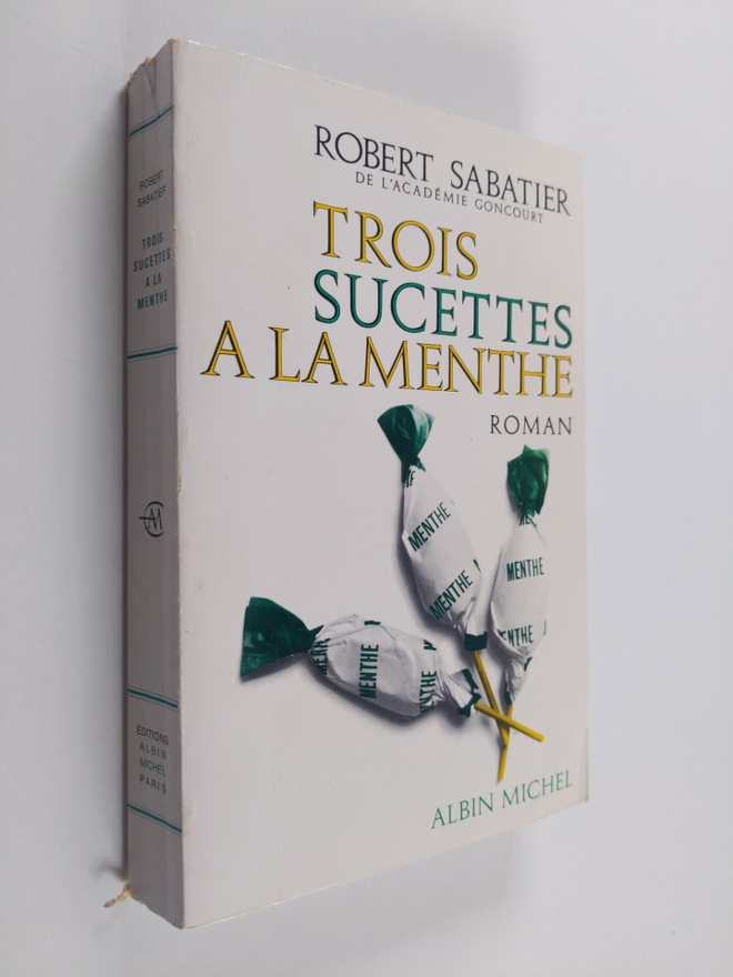 Robert Sabatier : Trois sucettes a la menthe - roman
