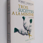Robert Sabatier : Trois sucettes a la menthe - roman - pikkukuva 1