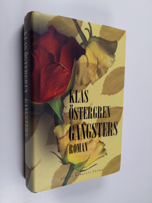 Klas Östergren : Gangsters : roman
