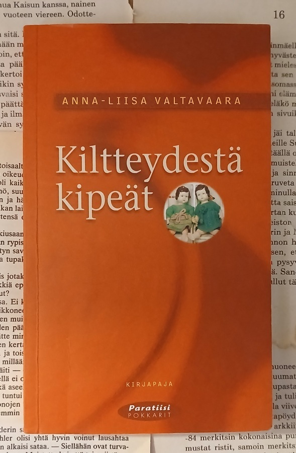 Anna-Liisa Valtavaara - Kiltteydestä kipeät (pokkari)