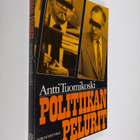 Antti Tuomikoski : Politiikan pelurit - pikkukuva 1