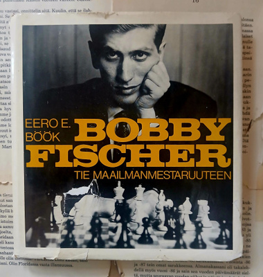 Eero E. Böök - Bobby Fischer: tie maailmanmestaruuteen