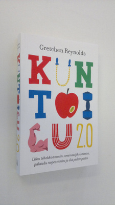 Gretchen Reynolds : Kuntoilu 2.0 : liiku tehokkaammin, tr...
