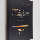 Mikko Majander : Tuhansia merkkeja politiikasta, III - Aj... - pikkukuva 1