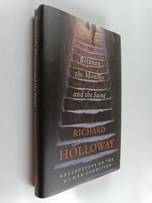Richard Holloway : Between the Monster and the Saint : Re...