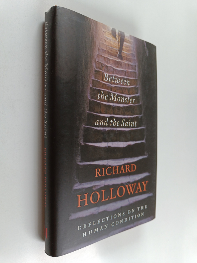 Richard Holloway : Between the Monster and the Saint : Re...