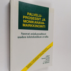 Tapio Huomo : Palveluprosessit ja monikanavamarkkinointi ... - pikkukuva 1