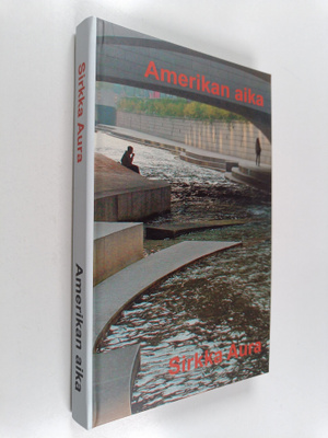 Sirkka Aura : Amerikan aika (signeerattu, tekijän omiste)