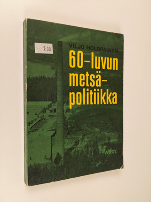 Viljo Holopainen : 60-luvun metsäpolitiikka