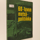 Viljo Holopainen : 60-luvun metsäpolitiikka - pikkukuva 1