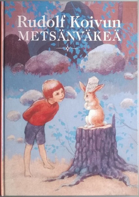 Rudolf Koivun Metsänväkeä (sid. 3p. Wsoy 1997)