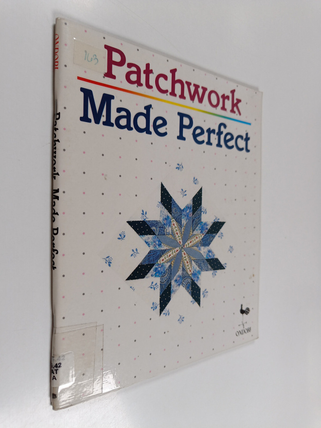 Ondori Publishing Company ym. : Patchwork Made Perfect