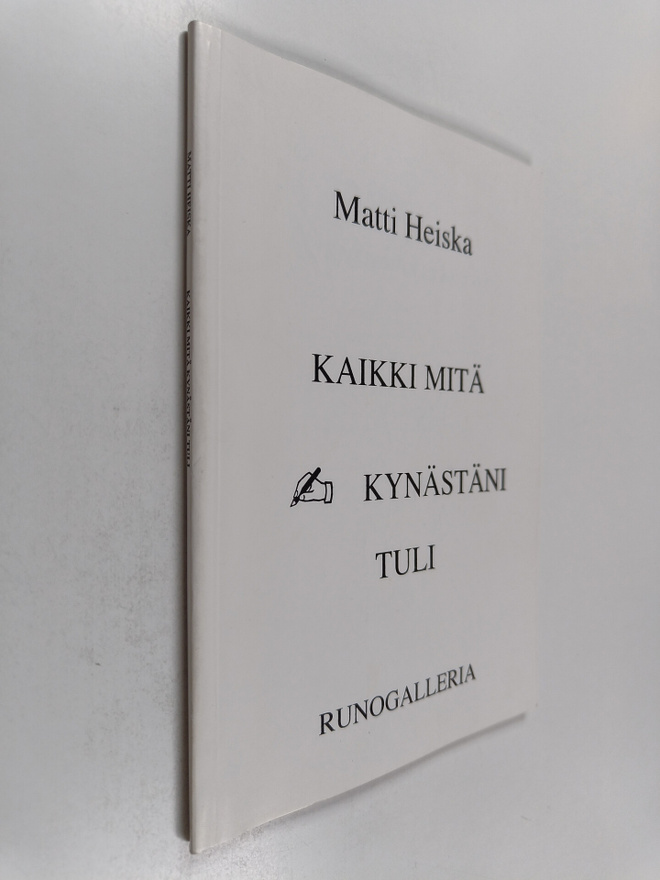 Matti Heiska : Kaikki mitä kynästäni tuli (signeerattu)