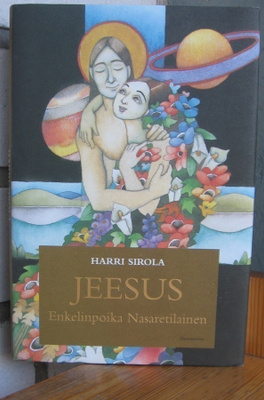 Harri Sirola: Jeesus Enkelinpoika Nasaretilainen, G:rus 2001
