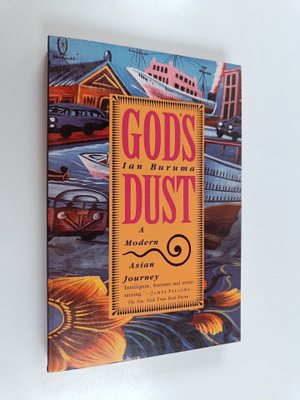 Ian Buruma : God's Dust : A Modern Asian Journey