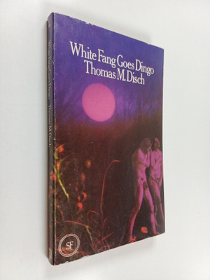 Thomas M. Disch : White Fang Goes Dingo - And Other Funny...