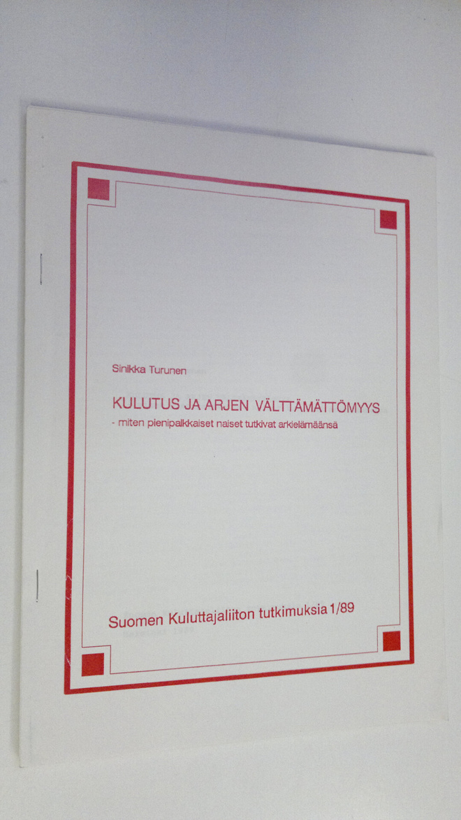 Sinikka Turunen : Kulutus ja arjen välttämättömyys : mite...