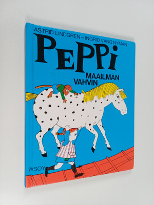Astrid Lindgren : Peppi, maailman vahvin