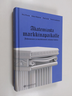 Pauli Juuti ym. : Akatemiasta markkinapaikalle : johtamin...