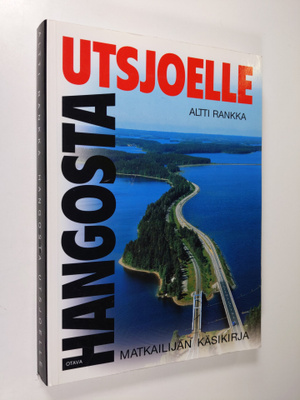 Altti Rankka : Hangosta Utsjoelle : matkailijan käsikirja