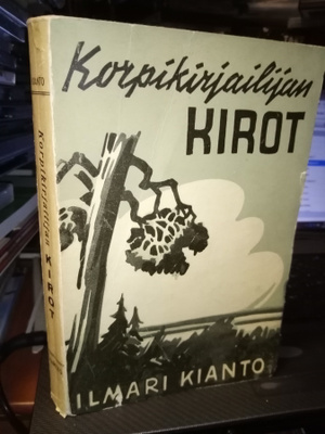 Ilmari Kianto :  Korpikirjailijan kirot ( SIS POSTIKULU)