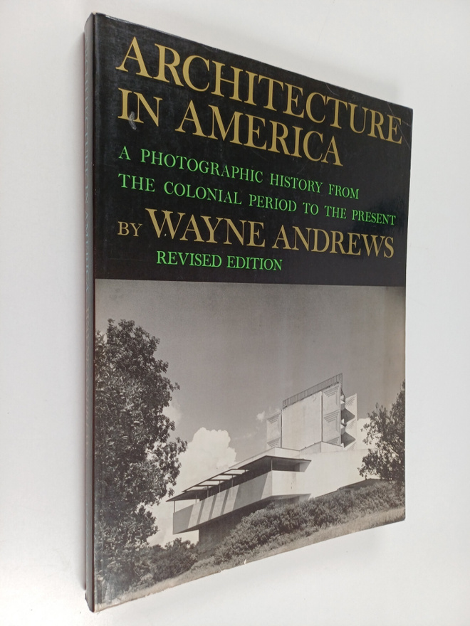 Wayne Andrews : Architecture in America - A Photographic ...