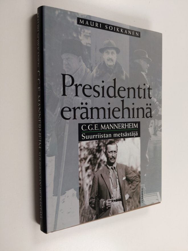 Mauri Soikkanen : C. G. E. Mannerheim : suurriistan metsä...