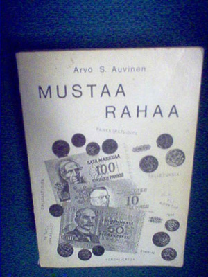 Arvo S. Auvinen :  Mustaa rahaa  ( 1 p. 1980 omakustanne )