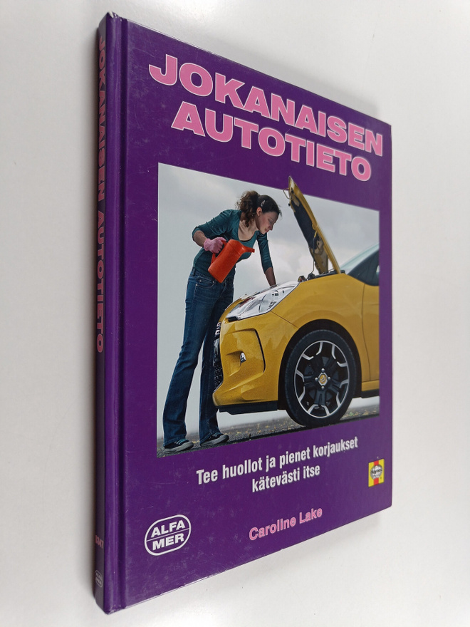 Caroline Lake : Jokanaisen autotieto : tee huollot ja pie...