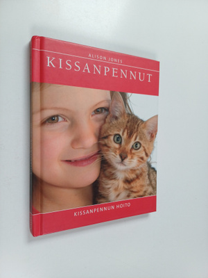 Alison Jones : Kissanpennut : kissanpennun hoito