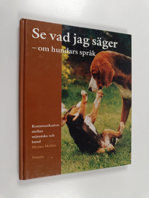 Memea Mohlin : Se vad jag säger - om hundars språk : komm...