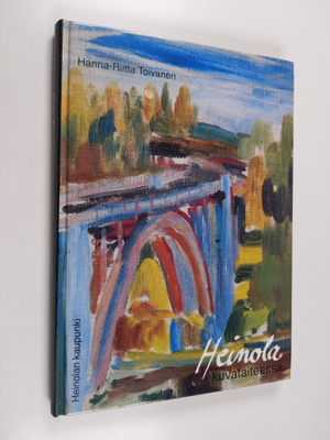 Hanna-Riitta Toivanen : Heinola kuvataiteessa : Heinolan ...