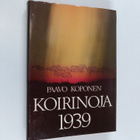 Paavo Koponen : Koirinoja 1939 : dokumenttiromaani - pikkukuva 1