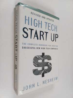 John L. Nesheim : High tech start up : the complete handb...