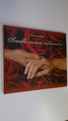 Kaisa Raittila : Sinulle annan rakkauteni