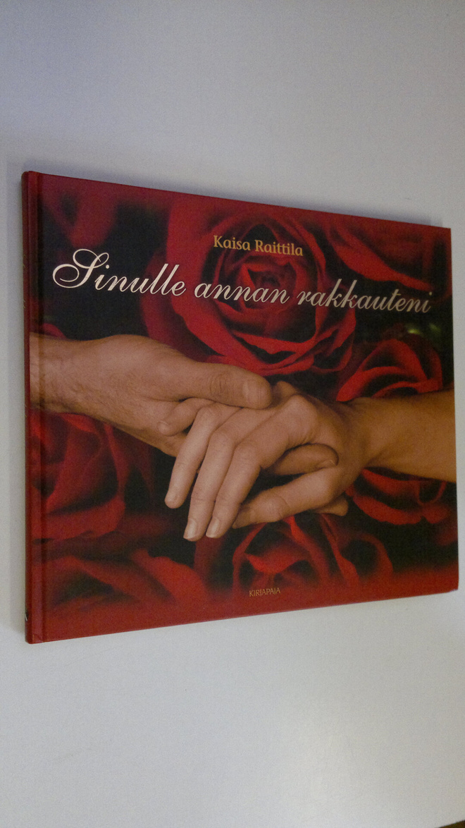 Kaisa Raittila : Sinulle annan rakkauteni