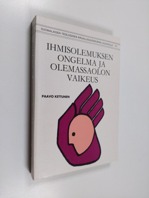 Paavo Kettunen : Ihmisolemuksen ongelma ja olemassaolon v...