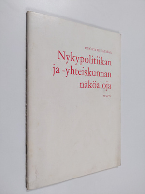 Kyösti Kiuasmaa : Nykypolitiikan ja -yhteiskunnan näköaloja
