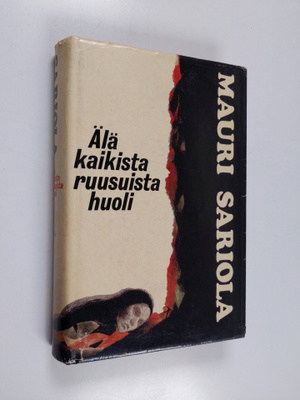 Mauri Sariola : Älä kaikista ruusuista huoli