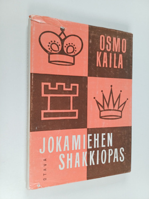 Osmo Ilmari Kaila : Jokamiehen shakkiopas