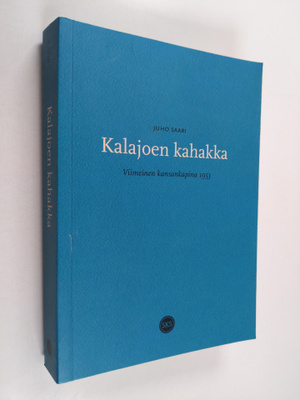 Juho Saari : Kalajoen kahakka : viimeinen kansankapina 1953