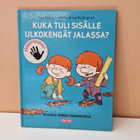 Kuka tuli sisälle ulkokengät jalassa - pikkukuva 1