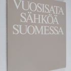 Ilkka (toim.) Pohjanpalo : Vuosisata sähköä Suomessa - pikkukuva 1
