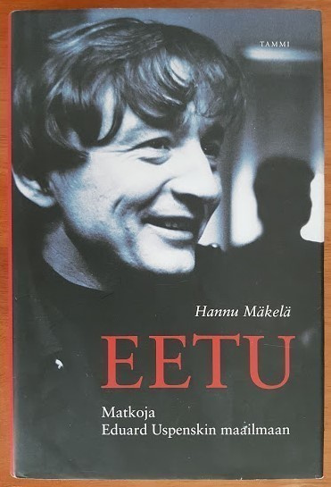 Hannu Mäkelä: Eetu - Matkoja Eduard Uspenskin maailmaan
