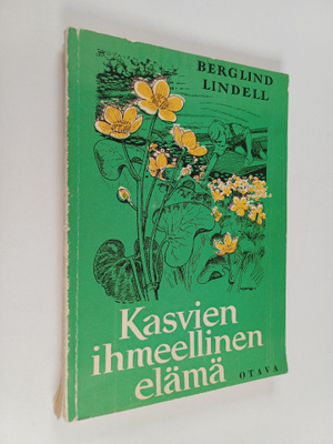 Henrik Berglind ym. : Kasvien ihmeellinen elämä