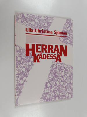 Ulla-Christina Sjöman : Herran kädessä