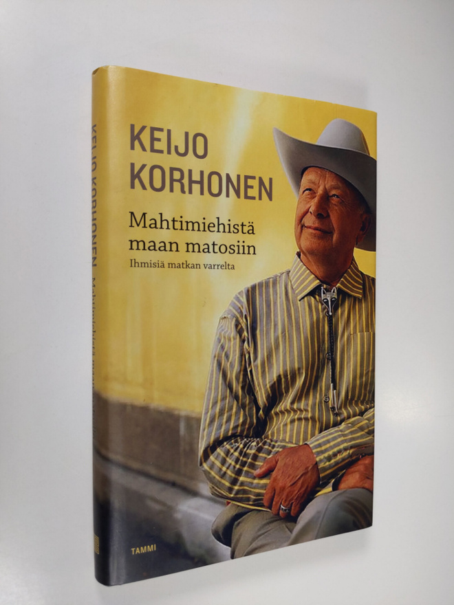 Keijo Korhonen : Mahtimiehistä maan matosiin : ihmisiä ma...