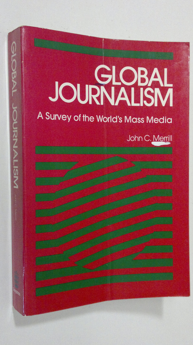 John Calhoun Merrill : Global Journalism : a survey of th...