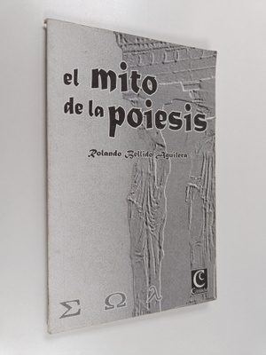 Rolando Bellido Aguilera : El Mito de la poiesis